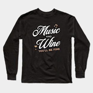 Music and Wine - You'll Be Fine Long Sleeve T-Shirt